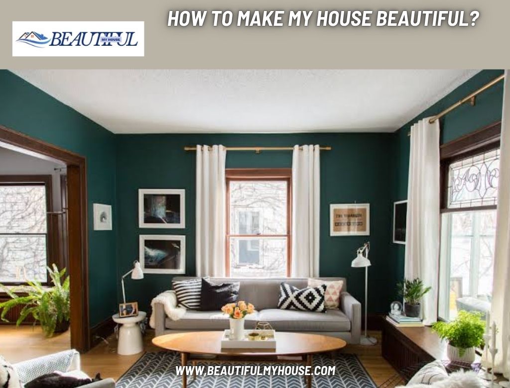 How To Make My House Beautiful
